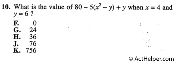 10. What is the value of 80 – 5(x2 y) + y when x = 4 and y = 6 ?