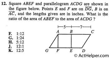 12. Square ABEF and parallelogram ACDG are shown in the figure below. Points •E and F are on DG, B is on AC, and the lengths given are in inches. What is the ratio of the area of ABEF to the area of ACDG ?