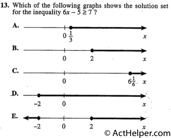 13. Which of the following graphs shows the solution set for the inequality 6x – 5 ?