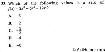 33. Which of the following values is a zero of f(x) = 2x 5x2 — 12x ?