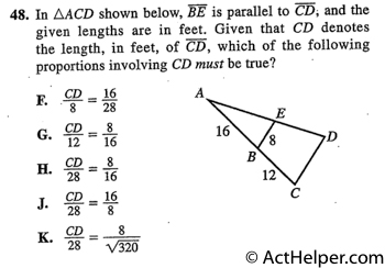 48. In AACD shown below, BE is parallel to CD; and the given lengths are in feet. Given that CD denotes the length, in feet, of CD, which of the following proportions involving CD must be true?