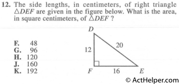 12. The side lengths, in centimeters, of right triangle △DEF are given in the figure below. What is the area, in square centimeters, of △DEF ?