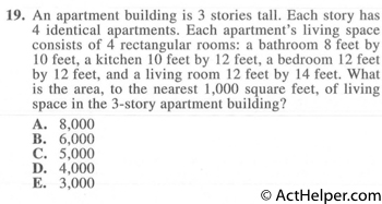 19. An apartment building is 3 stories tall. Each story has 4 identical apartments. Each apartment’s living space consists of 4 rectangular rooms: a bathroom 8 feet by 10 feet, a kitchen 10 feet by 12 feet, a bedroom 12 feet by 12 feet, and a living room 12 feet by 14 feet. What is the area, to the nearest 1,000 square feet, of living space in the 3-story apartment building?