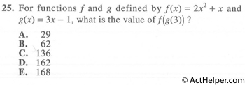 25. For functions f and g defined by f(x) = 2x^2 + x and g(x) = 3x — 1, what is the value of f(g(3)) ?