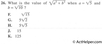 26. What is the value of √(a2 + b2) when a = √5 and b = √10 ?