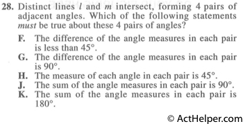 28. Distinct lines l and m intersect, forming 4 pairs of adjacent angles. Which of the following statements must be true about these 4 pairs of angles?