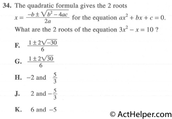 34. The quadratic formula gives the 2 roots for the equation axe + bx + c = O. What are the 2 roots of the equation 3×2 — x = 10 ?