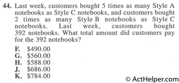 44. Last week, customers bought 5 times as many Style A notebooks as Style C notebooks, and customers bought 2 times as many Style B notebooks as Style C notebooks. Last week, customers bought 392 notebooks. What total amount did customers pay for the 392 notebooks?