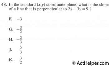 48. In the standard (x,y) coordinate plane, what is the slope of a line that is perpendicular to 2x — 3y = 9 ?