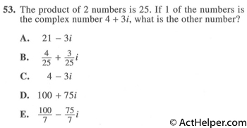 53. The product of 2 numbers is 25. If 1 of the numbers is the complex number 4 + 3i, what is the other number?