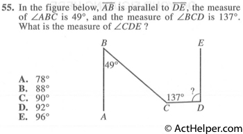 55. In the figure below, AB is parallel to DE, the measure of ∠ABC is 49°, and the measure of ∠BCD is 137°. What is the measure of ∠CDE ?