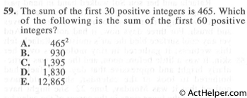 59. The sum of the first 30 positive integers is 465. Which of the following is the sum of the first 60 positive integers?