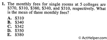 1. The monthly fees for single rooms at 5 colleges are $370, $310, $380, $340, and $310, respectively. What is the mean of these monthly fees?