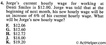 4. Jorge's current hourly wage for working at Denti Smiles is $12.00. Jorge was told that at the beginning of next, month, his new hourly wage will be an increase of 6% of his current hourly wage. What will be Jorge's new hourly wage?