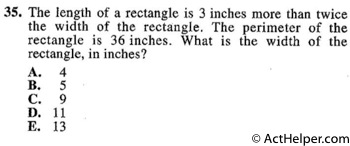 35. The length of a rectangle is 3 inches more than twice the width of the rectangle. The perimeter of the rectangle is 36 inches. What is the width of the rectangle, in inches?