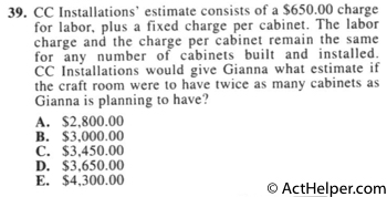 39. CC Installations' estimate consists of a $650.00 charge for labor, plus a fixed charge per cabinet. The labor charge and the charge per cabinet remain the same for any number of cabinets built and installed. CC Installations would give Gianna what estimate if the craft room were to have twice as many cabinets as Gianna is planning to have?