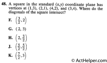 48. A square in the standard (x,y) coordinate plane has vertices at (1,3), (2,1), (4,2), and (3,4). Where do the diagonals of the square intersect?