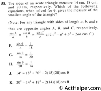 58. The sides of an acute triangle measure 14 cm, 18 cm, and 20 cm, respectively. Which of the following equations, when solved for 0, gives the measure of the smallest angle of the triangle?