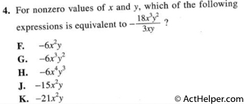 4. For nonzero values of x and y, which of the following expressions is equivalent to — 18x^3y^2 / 3xy?