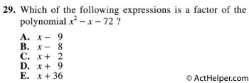 29. Which of the following expressions is a factor of the polynomial x^2 — x — 72 ?