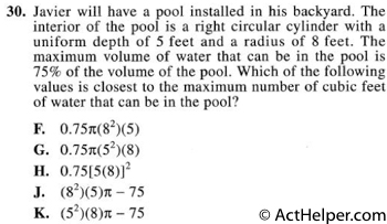 30. Javier will have a pool installed in his backyard. The interior of the pool is a right circular cylinder with a uniform depth of 5 feet and a radius of 8 feet. The maximum volume of water that can be in the pool is 75% of the volume of the pool. Which of the following values is closest to the maximum number of cubic feet of water that can be in the pool?