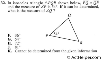 32. In isosceles triangle PQR shown below, PQ = QR and the measure of P is 54°. If it can be determined, what is the measure of Q ?