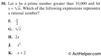 50. Let a be a prime number greater than 10,000 and let x = square root of a. Which of the following expressions represents a rational number?