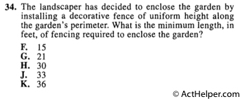 34. The landscaper has decided to enclose the garden by installing a decorative fence of uniform height along the garden's perimeter. What is the minimum length, in feet, of fencing required to enclose the garden?