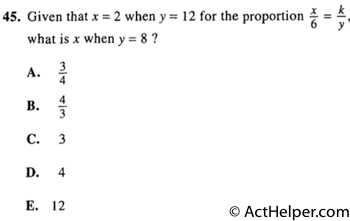 45. Given that x = 2 when y = 12 for the proportion x/6 = k/y, what is x when y = 8 ?