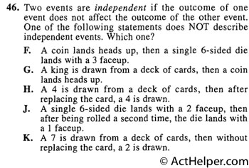 46. Two events are independent if the outcome of one event does not affect the outcome of the other event. One of the following statements does NOT describe independent events. Which one?