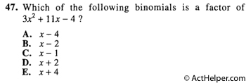 47. Which of the following binomials is a factor of 3x^2 + 11x — 4 ?