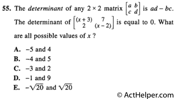 55. The determinant of any 2 x 2 matrix is ad - bc. The determinant of is equal to 0. What are all possible values of x?