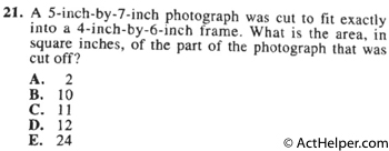 21. A 5-inch-by-7-inch photograph was cut to fit exactly into a 4-inch-by-6-inch frame. What is the area, in square inches, of the part of the photograph that was cut off?