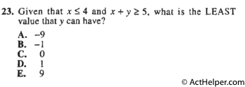 23. Given that x <= 4 and x + y >= 5, what is the LEAST value that y can have?