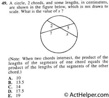 49. A circle, 2 chords. and some lengths, in centimeters, are shown in the figure below, which is not drawn to scale. What is the value of x ? (Note: When two chords intersect, the product of the lengths of the segments of one chord equals the product of the lengths of the segments of the other chord.)