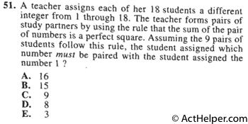 51. A teacher assigns each of her 18 students a different integer from 1 through 18. The teacher forms pairs of study partners by using the rule that the sum of the pair of numbers is a perfect square. Assuming the 9 pairs of students follow this rule, the student assigned which number must be paired with the student assigned the number 1?