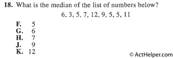 18. What is the median of the list of numbers below? 6, 3, 5, 7, 12, 9, 5, 5, 11