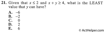 21. Given that x <= 2 and x + y >= 4, what is the LEAST value that y can have?