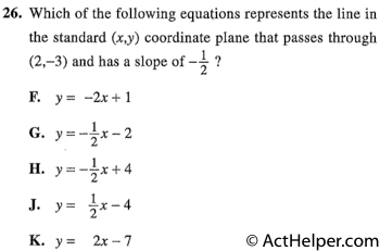 26. Which of the following equations represents the line in the standard (x,y) coordinate plane that passes through (2,-3) and has a slope of —1/2 ?