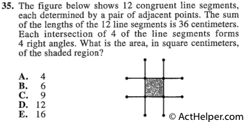 35. The figure below shows 12 congruent line segments, each determined by a pair of adjacent points. The sum of the lengths of the 12 line segments is 36 centimeters. Each intersection of 4 of the line segments forms 4 right angles. What is the area, in square centimeters, of the shaded region?