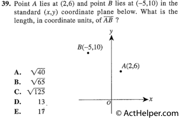 39. Point A lies at (2,6) and point B lies at (-5,10) in the standard (x,y) coordinate plane below. What is the length, in coordinate units, of AB ?