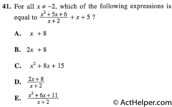 41. For all x not equal to —2, which of the following expressions is equal to (x2 + 5x + 6)/(x + 2) + x + 5 ?