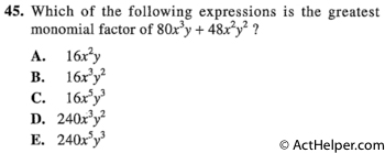 45. Which of the following expressions is the greatest monomial factor of 80x^3y + 48x^2y^2 ?