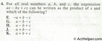 4. For all real numbers a, b, and c, the expression ax — bx + cx can be written as the product of x and which of the following?