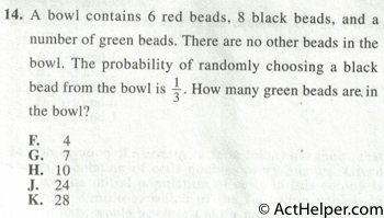 14. A bowl contains 6 red beads, 8 black beads, and a number of green beads. There are no other beads in the bowl. The probability of randomly choosing a black bead from the bowl is 1/3. How many green beads are in the bowl?