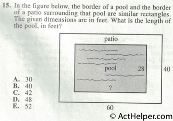 15. In the figure below, the border of a pool and the border of a patio surrounding that pool are similar rectangles. The given dimensions are in feet. What is the length of the pool, in feet?