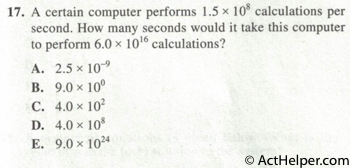 17. A certain computer performs 1.5 x 10^8 calculations per second. How many seconds would it take this computer to perform 6.0 x 10^16 calculations?