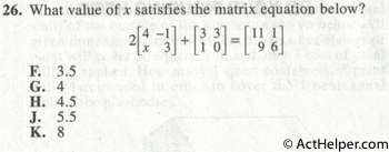 26. What value of x satisfies the matrix equation below?