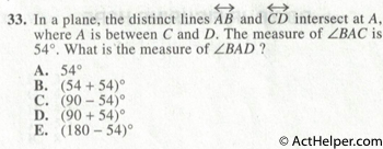 33. In a plane, the distinct lines AB and CD intersect at A, where A is between C and D. The measure of BAC is 54°. What is the measure of BAD ?