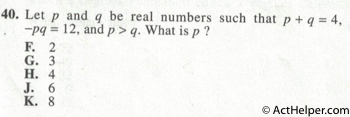 40. Let p and q be real numbers such that p + q = 4, —pq = 12, and p > q. What is p?